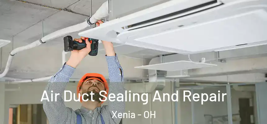  Air Duct Sealing And Repair Xenia - OH