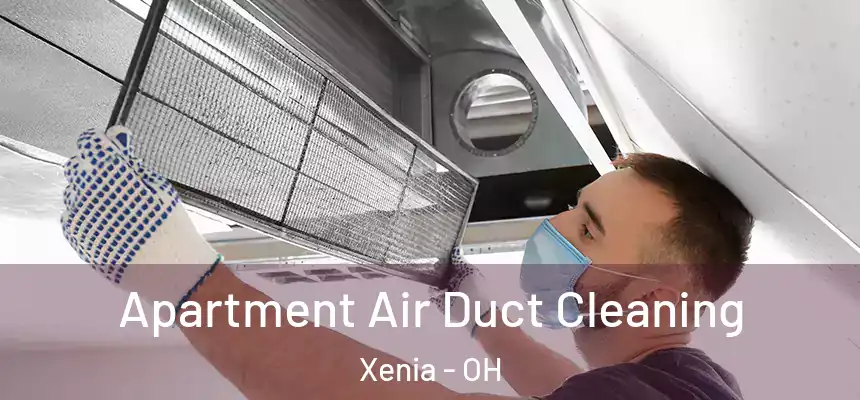 Apartment Air Duct Cleaning Xenia - OH