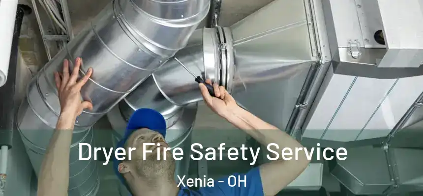 Dryer Fire Safety Service Xenia - OH