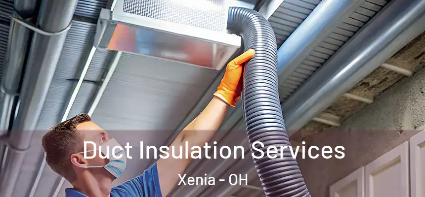  Duct Insulation Services Xenia - OH