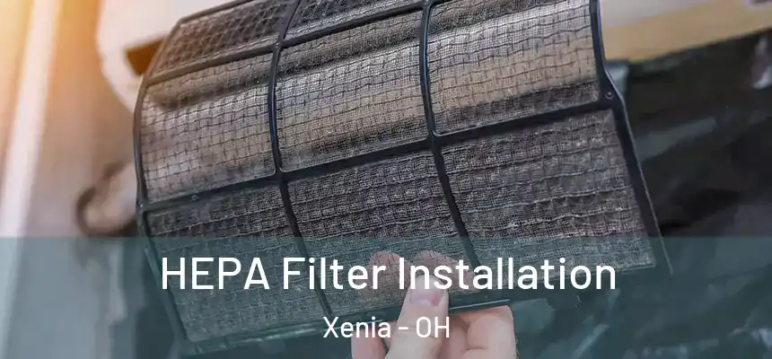  HEPA Filter Installation Xenia - OH