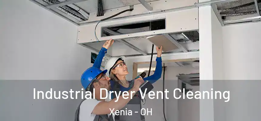 Industrial Dryer Vent Cleaning Xenia - OH