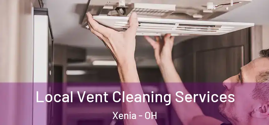 Local Vent Cleaning Services Xenia - OH