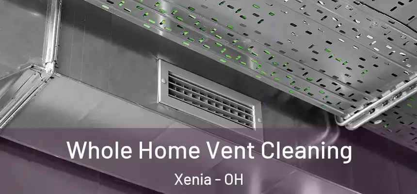  Whole Home Vent Cleaning Xenia - OH